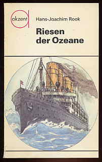 Rook, Hans-Joachim:  Riesen der Ozeane. Die Ära der Passagierschiffahrt. akzent 81. 