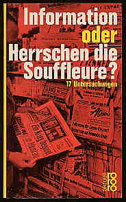 Hübner, Paul (Hrsg.):  Information oder Herrschen der Souffleure? 17 Untersuchungen. rororo 682. rororo aktuell 