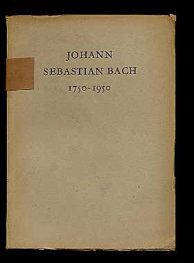   Johann Sebastian Bach. 1750-1950. Zur Feier seines 200. Todestages. 