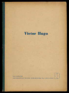   Victor Hugo. Ein Material zur Ausgestaltung von Feierstunden anläßlich seines 150. Geburtstages am 26.2.1952. 