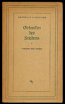 Schneider, Reinhold:  Gedanken des Friedens. Gesammelte kleine Schriften . 