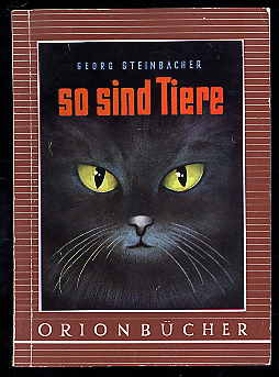 Steinbacher, Georg:  So sind Tiere. Orion-Bücher Bd. 81. 