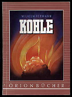 Hermann, Wilhelm:  Kohle. Wärme und Leben. Orion-Bücher Bd. 88. 