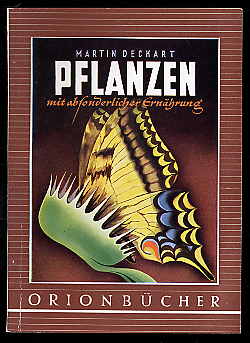 Deckart, Martin:  Pflanzen mit absonderlicher Ernährung. Orion-Bücher Bd. 97. 