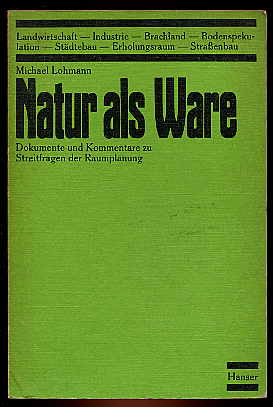 Lohmann, Michael:  Natur als Ware. Dokumente und Kommentare zu Streitfragen der Raumplanung. 