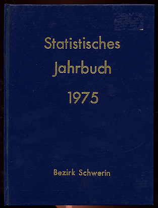   Statistisches Jahrbuch des Bezirkes Schwerin 1975. 