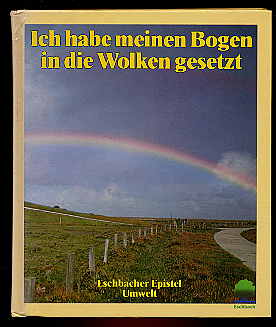 Zink, Jörg und Charles Birch:  Ich habe meinen Bogen in die Wolken gesetzt ... Eschbacher Epistel zum Um(Welt)Denken. 
