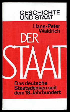 Waldrich, Hans-Peter:  Der Staat. Das deutsche Staatsdenken seit dem 18. Jahrhundert. Ausgewählte Quellen. Geschichte und Staat , Bd. 141/142 