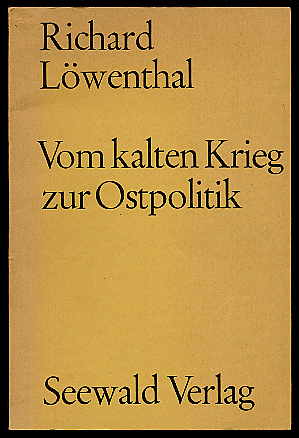 Löwenthal, Richard:  Vom kalten Krieg zur Ostpolitik. 