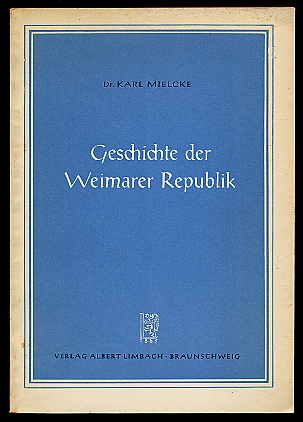 Mielcke, Karl:  Geschichte der Weimarer Republik. Beiträge zum Geschichtsunterricht H. 23. 