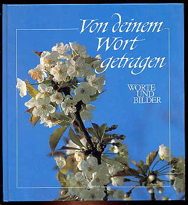 Holmann, Hans Willem (Hrsg.):  Von Deinem Wort getragen. Worte und Bilder. 