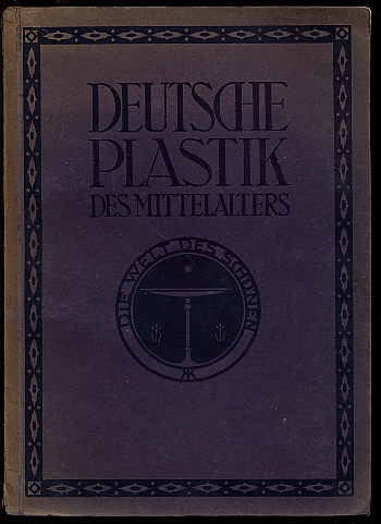 Sauerlandt, Max:  Deutsche Plastik des Mittelalters. Die Blauen Bücher. Die Welt des Schönen. 