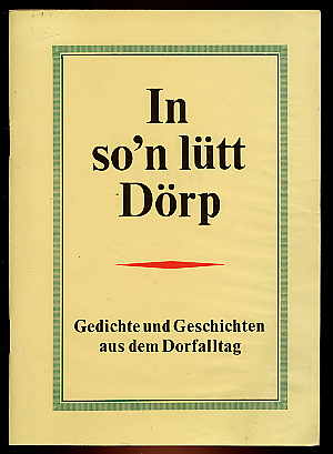 Eschenburg, Inge und Hans (Hrsg.) Eschenburg:  In son lütt Dörp. Gedichte und Geschichten aus dem Dorfalltag 