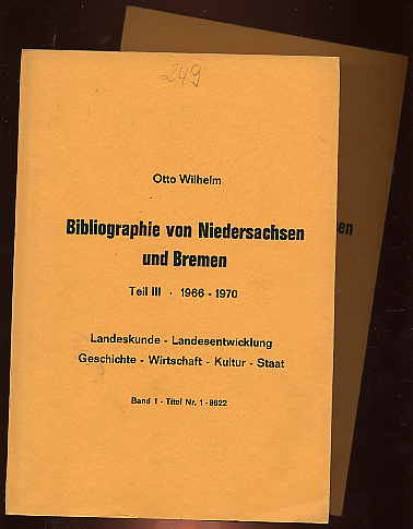 Wilhelm, Otto:  Bibliographie von Niedersachsen und Bremen Teil III. 1966-1970. Landeskunde Landesentwicklung Geschichte Wirtschaft Kultur Staat. 