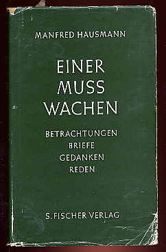 Hausmann, Manfred:  Einer muß wachen. Betrachtungen Briefe Gedanken Reden. Gesammelte Schriften in Einzelausgaben. 