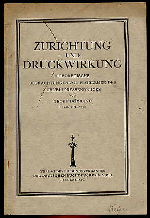 Dörbrand, Georg:  Zurichtung und Druckwirkung. Theoretische Betrachtungen von Problemen des Schnellpressendrucks. Technische Flugschrift Nr. 2. 