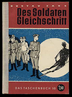 Jabs, Gustav:  Des Soldaten Gleichschritt. Das Taschenbuch 58. 