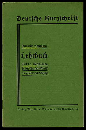 Herrmann, Friedrich:  Lehrbuch der deutschen Kurzschrift. Teil 1b: Fortbildung in der Verkehrsschrift. Vorstufe der Redeschrift. 