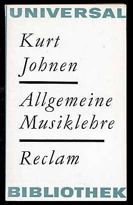 Johnen, Kurt:  Allgemeine Musiklehre. Reclams Universal-Bibliothek Bd. 193. 