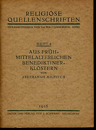 Hilpisch, Stephanus:  Aus frühmittelalterlichen Benediktinerklöstern. Religiöse Quellenschriften Heft 4. 