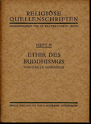 Aufhauser, Johannes Baptist :  Ethik des Buddhismus Religiöse Quellenschriften Heft 57. 