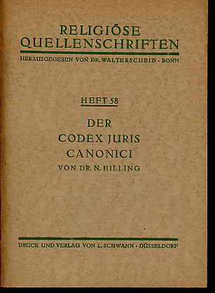 Hilling, Nikolaus:  Der Codex Juris Canonici. Religiöse Quellenschriften Heft 58. 