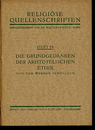 Schöllgen, Werner:  Die Grundgedanken der Aristotelischen Ethik. Religiöse Quellenschriften Heft 94. 