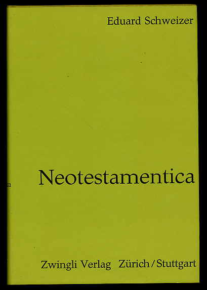 Schweizer , Eduard:  Neotestamentica. Deutsche und englische Aufsätze. German and English essays. 1951 - 1963. 