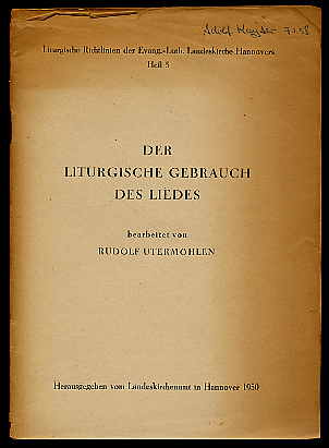 Utermöhlen , Rudolf:  Der liturgische Gebrauch des Liedes. Liturgische Richtlinien für die Ev.-luth. Landeskirche Hannovers H. 5. 