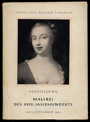   Katalog Malerei des 18. Jahrhunderts im Staatlichen Museum Schwerin. 