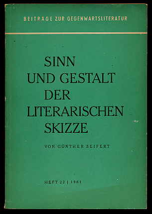Seifert, Günther:  Sinn und Gestalt der literarischen Skizze. Beiträge zur Gegenwartsliteratur. Hrsg. vom Deutschen Schrifzstellerverband Heft 22. 