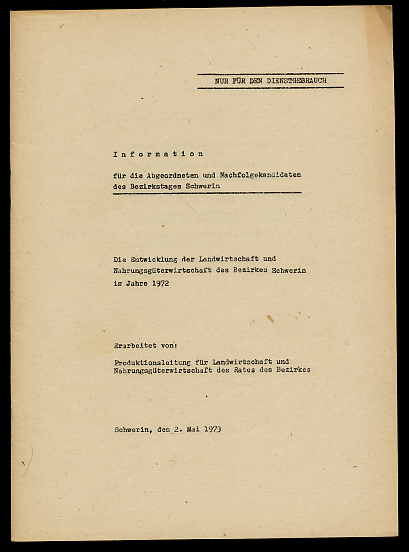   Die Entwicklung der Landwirtschaft und Nahrungsgüterwirtschaft des Bezirkes Schwerin im Jahre 1972. Information für die Abgeordneten und Nachfolgekandidaten des Bezirkstages Schwerin. 