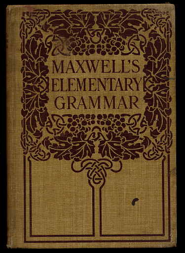 Maxwell, William Henry:  Elementary Grammar. 