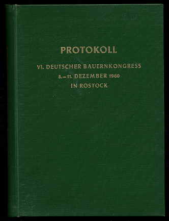   6. Deutscher Bauernkongress vom 8.-11. Dezember 1960 in Rostock. Überarbeitetes Protokoll. 