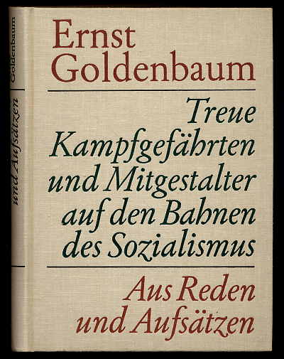 Goldenbaum, Ernst:  Treue Kampfgefährten und Mitgestalter auf den Bahnen des Sozialismus. Aus Reden und Aufsätzen. 