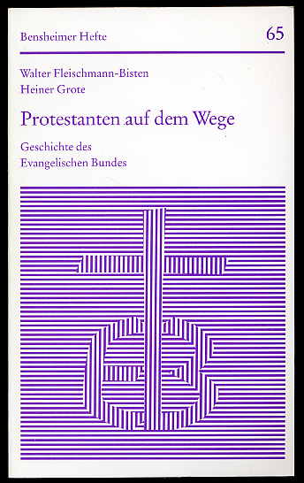Fleischmann-Bisten, Walter und Heiner Grote:  Protestanten auf dem Wege. Geschichte des Evangelischen Bundes. Bensheimer Hefte 65. 