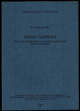 Markl, Hubert:  Homo sapiens. Zur fortwirkenden Naturgeschichte des Menschen. Gerda-Henkel-Vorlesung 