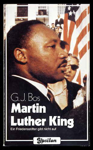 Bos, G. J.:  Martin Luther King. Ein Friedensstifter gibt nicht auf. Ypsilon 5. 