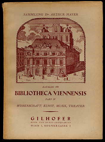   Sammlung Dr. Arthur Mayer. Bibliotheca Viennensis 4. Wissenschaft, Kunst, Musik, Theater. 
