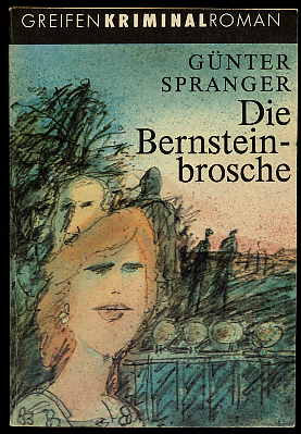 Spranger, Günter:  Die Bernsteinbrosche. Kriminalroman. Greifen-Kriminalroman. 