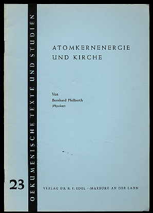 Philberth, Bernhard:  Atomenergie und Kirche. Oekumenische Texte und Studien 23. 