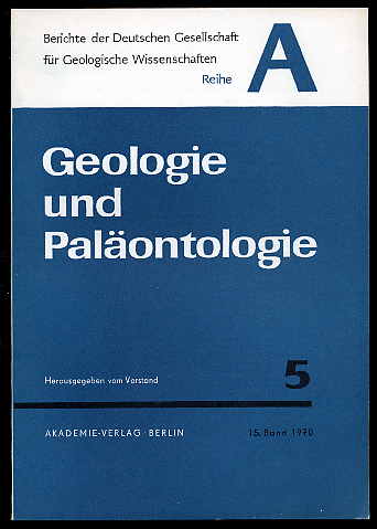   Geologie und Paläontologie. Berichte der Deutschen Gesellschaft für Geologische Wissenschaft. Reihe A. Bd. 15 (nur) H. 5. 
