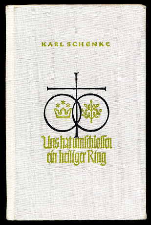 Schenke, Karl:  Uns hat umschlossen ein heiliger Ring. Braut- und Ehebriefe aus schwerer Zeit. 