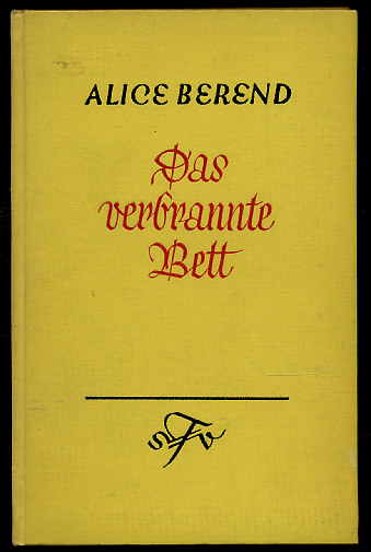 Berend, Alice:  Das verbrannte Bett. Roman. 