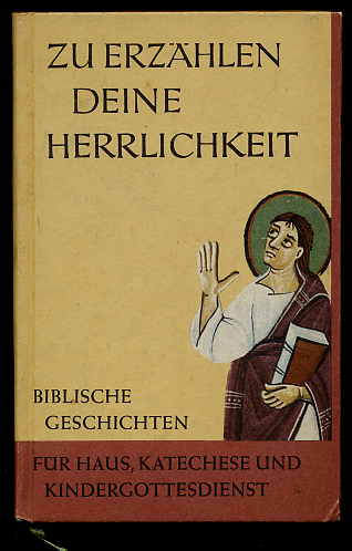 Steinwede, Dietrich:  Zu erzählen deine Herrlichkeit. Biblische Geschichten für Haus, Katechese und Kindergottesdienst. 