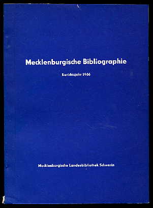 Baarck, Gerhard:  Mecklenburgische Bibliographie. Berichtsjahr 1966. Nachträge aus dem Jahr 1965 Regionalbibliographie der Bezirke Rostock, Schwerin und Neubrandenburg. 