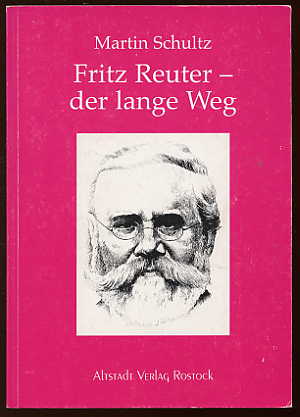 Schultz, Martin:  Fritz Reuter. Der lange Weg. 