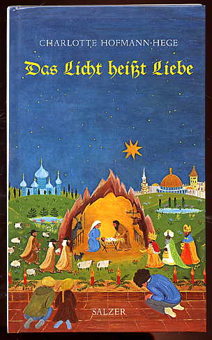 Hofmann-Hege, Charlotte:  Das Licht heisst Liebe. Weihnachtsgeschichten. Salzers kleine Reihe 224. 