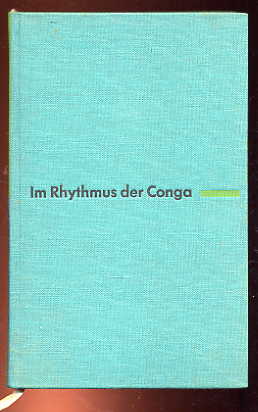 Uhse, Bodo:  Im Rhythmus der Conga. Ein kubanischer Sommer. 