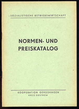  Normen- und Preiskatalog. Kooperation Gerdshagen, Kreis Güstrow. Sozialistische Betriebswirtschaft. 